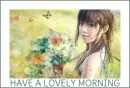 HAVE A LOVELY MORNING