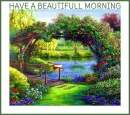 HAVE A BEAUTIFULL MORNING ðŸŒ¸ðŸƒ