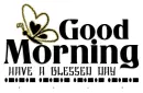 GOOD MORNING.. have a blessed day â™¡