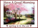 have a good morning ðŸŒ¸ðŸƒ spring is in the air
