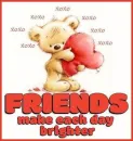 Friends make each day brighter