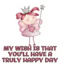 MY WISH IS THAT YOU'LL HAVE A TRULY HAPPY DAYðŸŒºðŸƒ