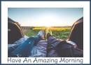 HAVE AN AMAZING MORNING ðŸƒðŸŒ¼
