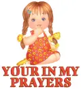YOUR IN MY PRAYERS