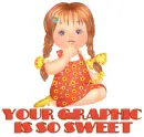 YOUR GRAPHIC IS SO SWEET