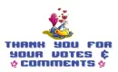 THANK YOU FOR YOUR VOTES & COMMENTS