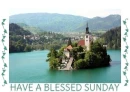 HAVE A BLESSED SUNDAY 