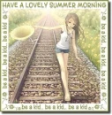 HAVE A LOVELY SUMMER MORNING