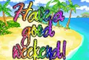 have a great weekend
