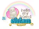 Hello Friend ~ Shian