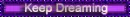 Keep Dreaming