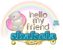 Hello Friend ~ Shakela