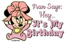 Fran Says Hey.. It's My Birthday
