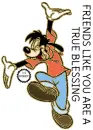 FRIENDS LIKE YOU ARE A TRUE BLESSING (YOUNG GOOFY)
