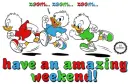 HAVE AN AMAZING WEEKEND