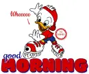 GOOD MORNING (either huey, dewey or louie) 