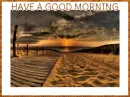 HAVE A GOOD MORNING
