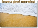have a good morning