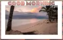 GOOD MORNING