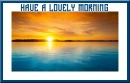 have a lovely morning (lovely early morning view of the beach)