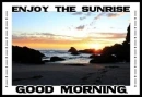 ENJOY THE SUNRISE.. GOOD MORNING