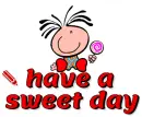 have a sweet day