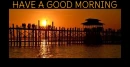 HAVE A GOOD MORNING