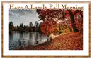 Have A Lovely Fall Morning 