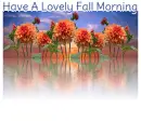 Have A Lovely Fall Morning 