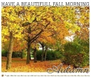 Hope You Have A Beautifull Fall Morning