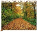 HAVE A LOVELY FALL MORNING