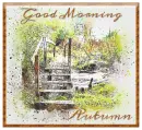 GOOD MORNING AUTUMN