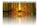 hope you have a spooky morning
