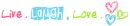 Live Laugh Love