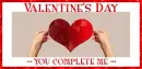 Valentine's Day.. you complete me