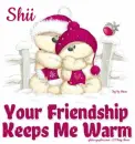 Your Friendship Keeps Me Warm.. Shii (fizzy moon bears)