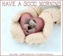 HAVE A GOOD MORNING .. THIS VALENTINE'S DAY 