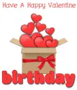 Have A Happy Valentine birthday â™¡