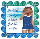 Be Wild Beautiful & Free