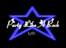 Party Like A Rock Star