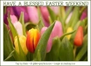 HAVE A BLESSED EASTER WEEKEND, SEASONAL, HOLIDAYS