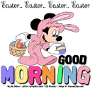 EASTER.. GOOD MORNING, MINNIE MOUSE, HOLIDAYS, EASTER