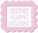 Friends Always Welcome