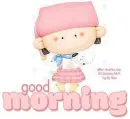 GOOD MORNING, GREETINGS, CUTE, CARTOON, GIRL