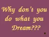 Do What you Dream