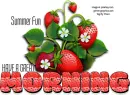 GOOD MORNING..SUMMER FUN, STRAWBERRIES, PIXABAY
