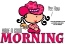HAVE A GOOD MORNING (Yee Haw), BUBBLEGUM KIDS, TOONS, COWGIRLS