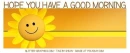 HOPE YOU HAVE A GOOD MORNING, SUNFLOWER, GREETINGS