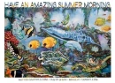HAVE AN AMAZING SUMMER MORNING, OCEAN, ANIMALS