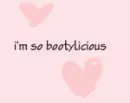 i am so butylicious